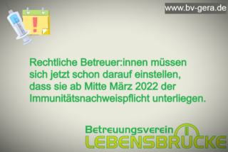 Rechtliche Betreuer:innen müssen sich jetzt schon darauf einstellen, dass sie ab Mitte März 2022 der Immunitätsnachweispflicht unterliegen.