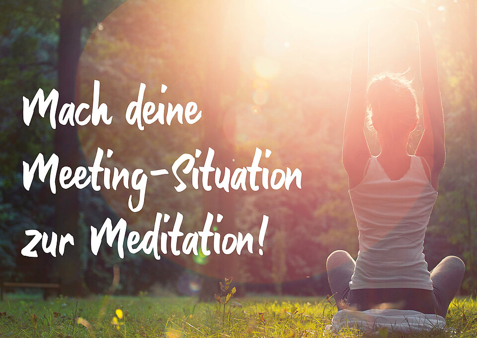 Foto von einer Person, die Yoga macht, Daneben Text: Mach deine Meeting-Situation zur Meditation!